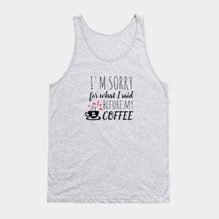 I'm Sorry... Coffee... Tank Top